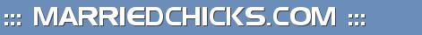 ::: MARRIEDCHICKS.COM :::